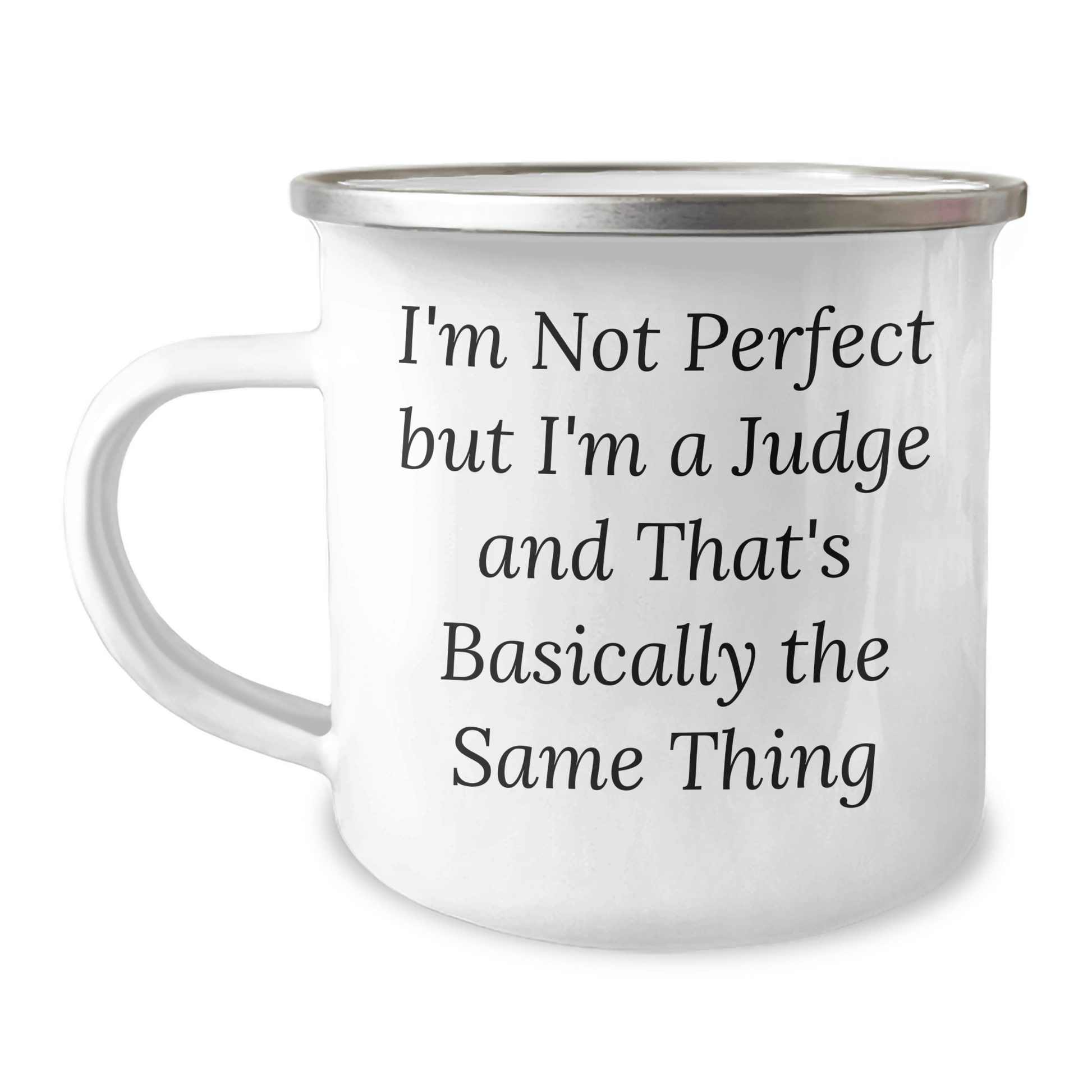 Funny Judge Gifts: I'm Not Perfect But I'm A Judge And That's Basically The Same Thing Camping Mug for Father's Day, Gifts from Men to Judge, 12 oz Stainless Steel with Enamel Finish - The Buy Boom
