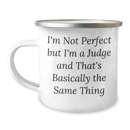Funny Judge Gifts: I'm Not Perfect But I'm A Judge And That's Basically The Same Thing Camping Mug for Father's Day, Gifts from Men to Judge, 12 oz Stainless Steel with Enamel Finish - The Buy Boom