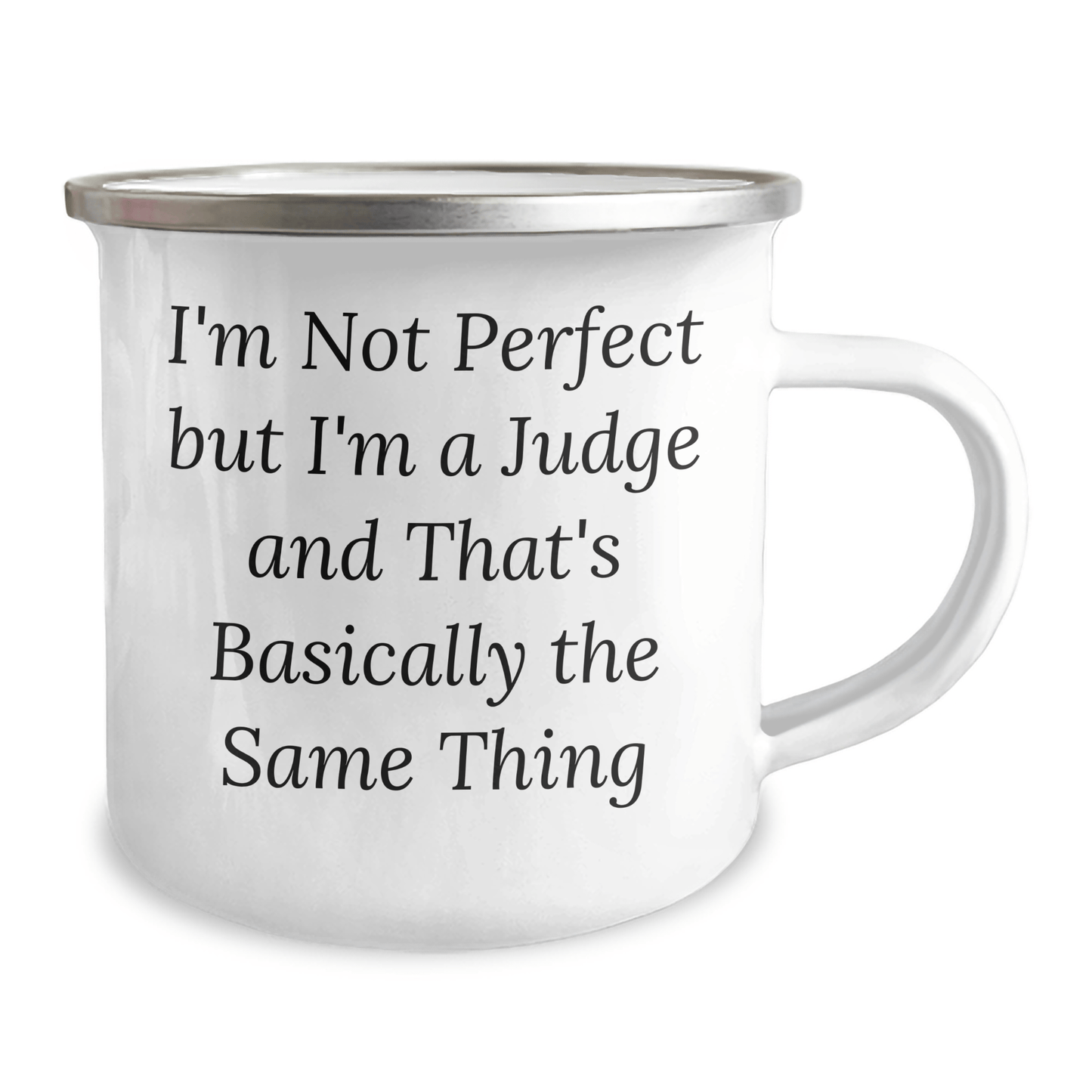 Funny Judge Gifts: I'm Not Perfect But I'm A Judge And That's Basically The Same Thing Camping Mug for Father's Day, Gifts from Men to Judge, 12 oz Stainless Steel with Enamel Finish - The Buy Boom