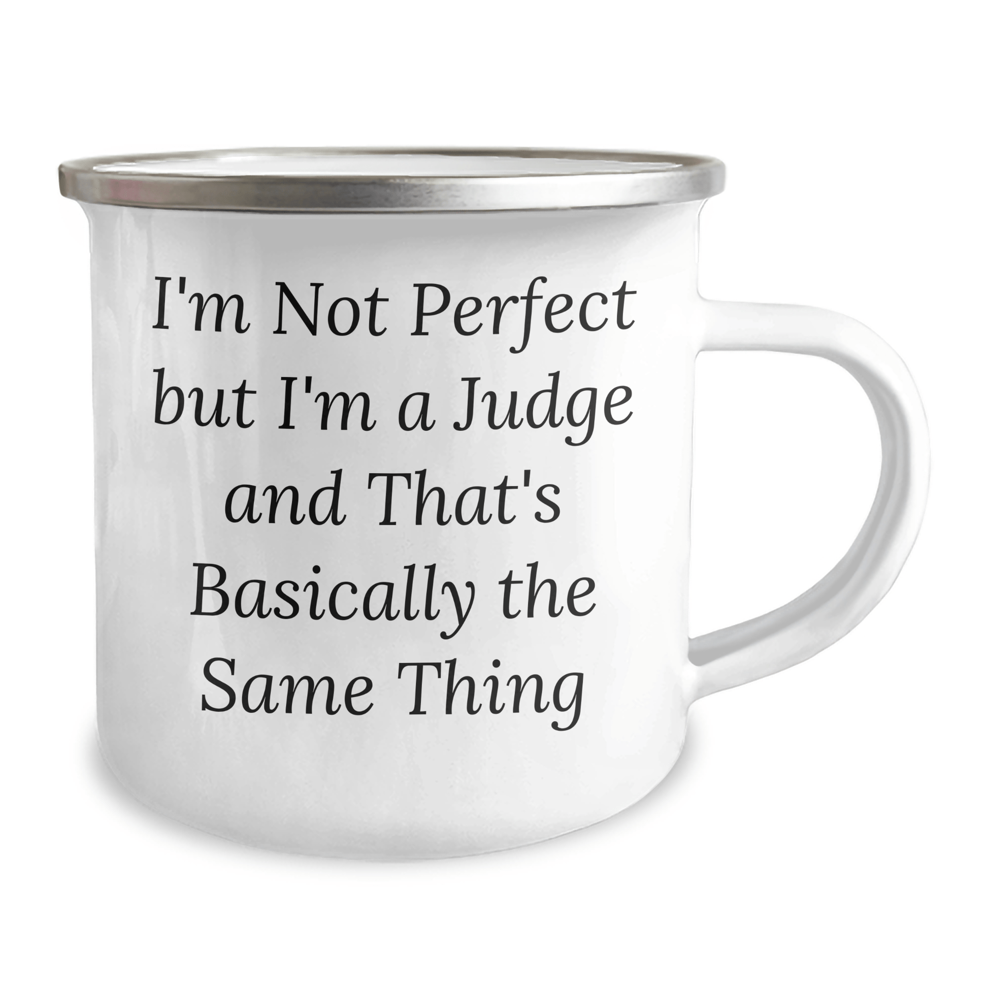 Funny Judge Gifts: I'm Not Perfect But I'm A Judge And That's Basically The Same Thing Camping Mug for Father's Day, Gifts from Men to Judge, 12 oz Stainless Steel with Enamel Finish - The Buy Boom
