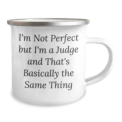 Funny Judge Gifts: I'm Not Perfect But I'm A Judge And That's Basically The Same Thing Camping Mug for Father's Day, Gifts from Men to Judge, 12 oz Stainless Steel with Enamel Finish - The Buy Boom