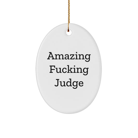 Funny Judge Oval Ornament, 'Amazing F - king Judge' Quote, Gifts from Friends for Judge, Unique Christmas Unique Gifts - The Buy Boom