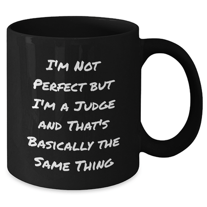 Funny Judge Quote Black Coffee Mug Gifts from Men to Judge for Father's Day - The Buy Boom