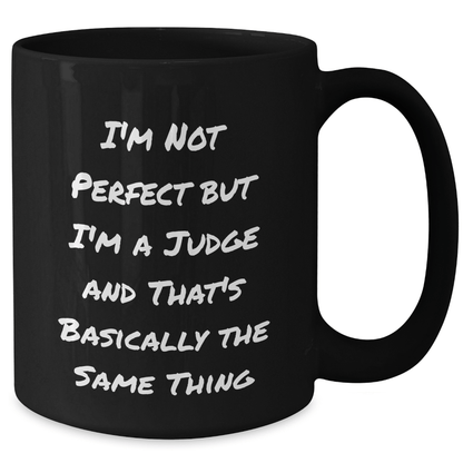 Funny Judge Quote Black Coffee Mug Gifts from Men to Judge for Father's Day - The Buy Boom