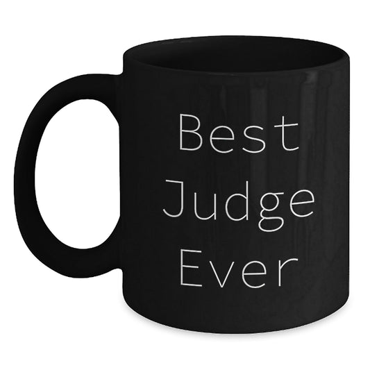 Funny Judge Quotes Black Coffee Mug Gifts from Friends for Graduation, Best Judge Ever, 11oz or 15oz, Microwave and Dishwasher Safe - The Buy Boom