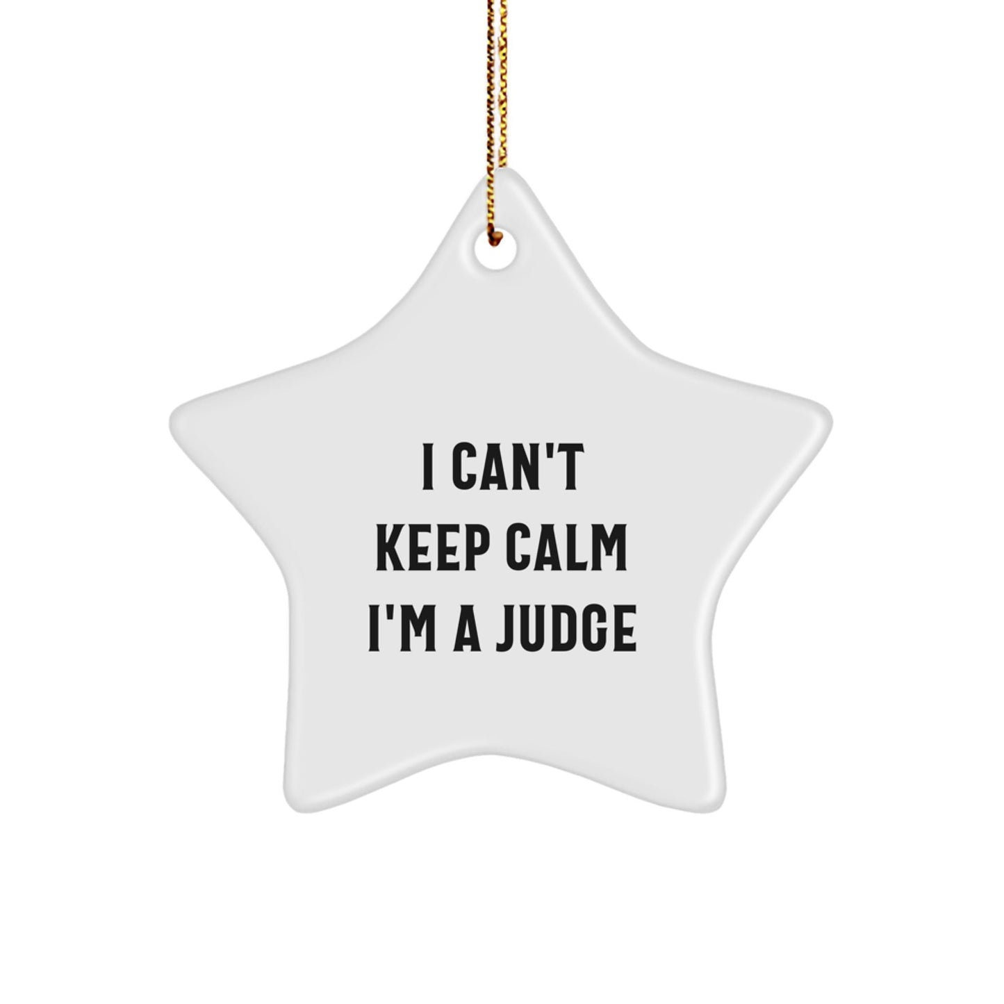 Funny Judge Star Ornament Gifts from Friends for Men Women Family at Christmas Time, I Can't Keep Calm I'm A Judge Star Decoration, Gold Cord Included - The Buy Boom