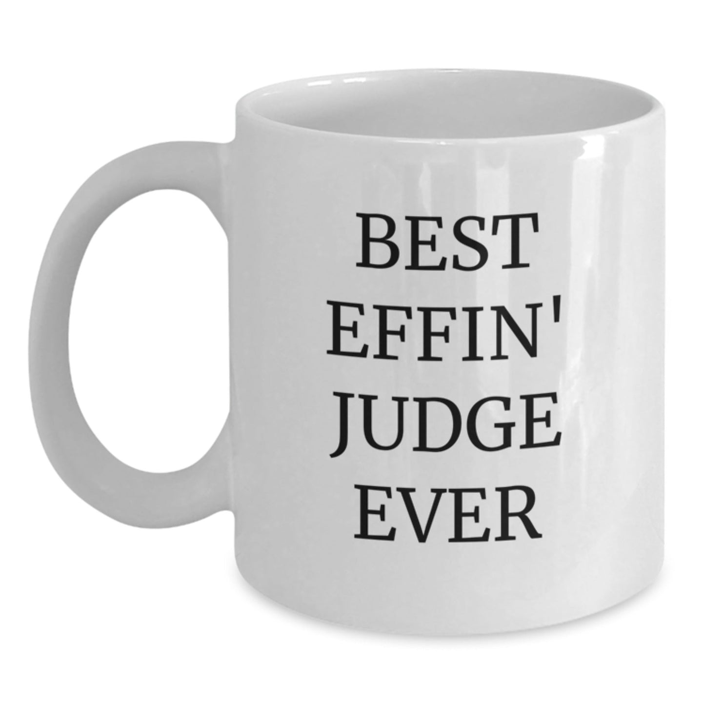 Funny Judge White Coffee Mug Gifts for Him - Best Effin' Judge Ever, White Ceramic Mugs for Men, Christmas Unique Gifts from Friends - The Buy Boom