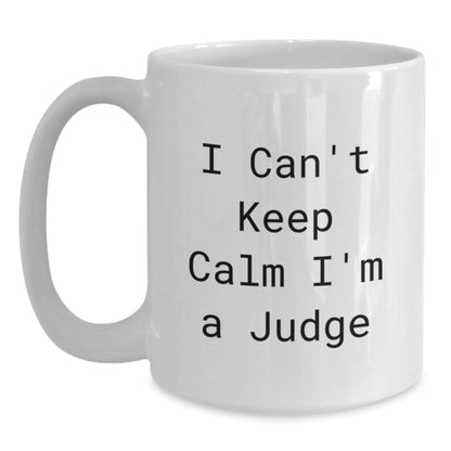Funny Judge White Coffee Mug Gifts from Friends for Judge Men with I Can't Keep Calm I'm A Judge Quote on Christmas Unique Gifts - The Buy Boom