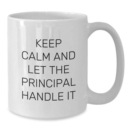 Funny Keep Calm and Let the Principal Handle It White Coffee Mugs Gifts from Friends for Birthday Principal - The Buy Boom