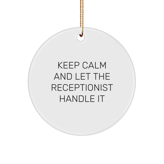 Funny Keep Calm and Let the Receptionist Handle It Circle Ornament Gifts from Friends for Christmas - The Buy Boom