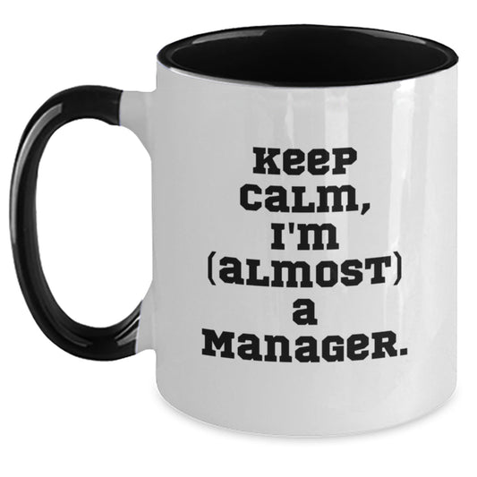 Funny Keep Calm Manager Gifts from Men, Unique Two Tone Coffee Mugs for Manager, Almost a Manager Graduation Gifts for Him, Her, Friends, Coworkers - The Buy Boom