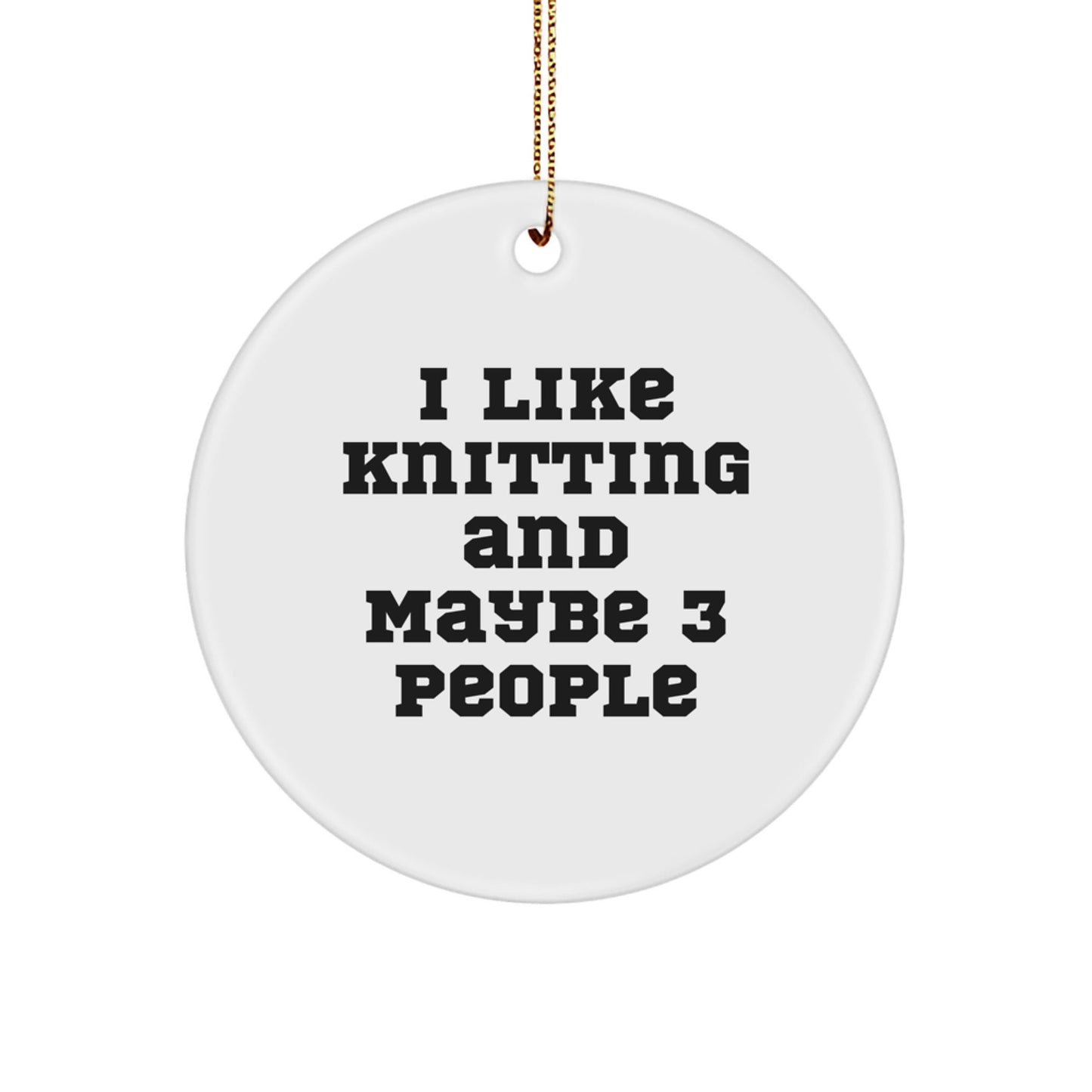 Funny Knitting Gifts for Friends' Christmas Unique Circle Ornaments from 'I Like Knitting And Maybe 3 People' - The Buy Boom