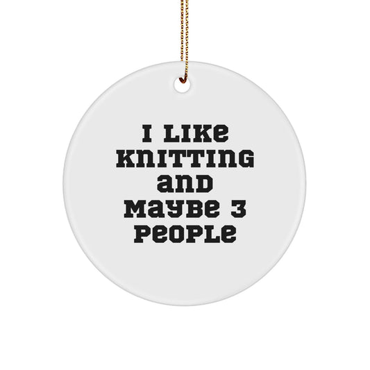 Funny Knitting Gifts for Friends' Christmas Unique Circle Ornaments from 'I Like Knitting And Maybe 3 People' - The Buy Boom