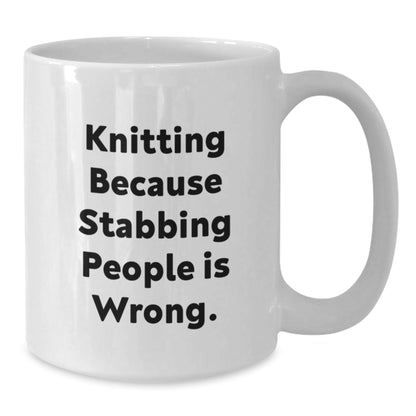 Funny Knitting Gifts for Friends from Mom - White Coffee Mug with 'Knitting Because Stabbing People Is Wrong.' Quote, Birthday Unique Gifts - The Buy Boom