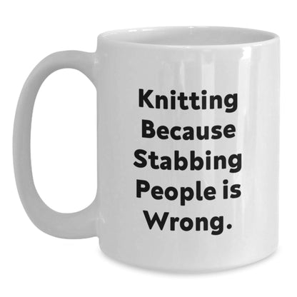 Funny Knitting Gifts for Friends from Mom - White Coffee Mug with 'Knitting Because Stabbing People Is Wrong.' Quote, Birthday Unique Gifts - The Buy Boom