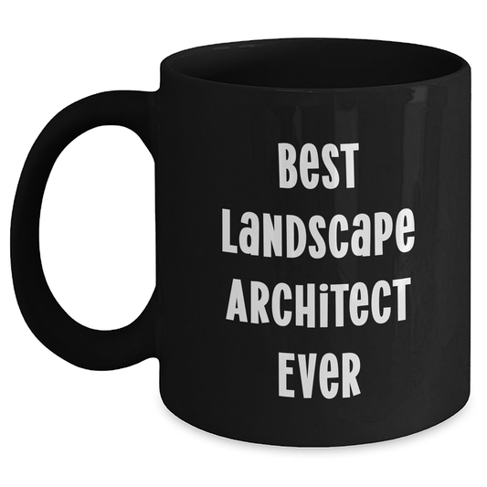 Funny Landscape Architect Gifts, Best Quote Ever, Black Coffee Mug for Graduation, Gift from Friends to Landscape Architect, Unique Gifts for Men, Women, Coworkers - The Buy Boom