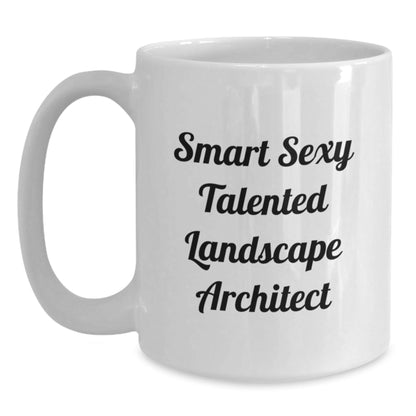 Funny Landscape Architect Gifts from Friends - Smart Sexy Talented White Coffee Mug for Birthday Unique Ideas - The Buy Boom