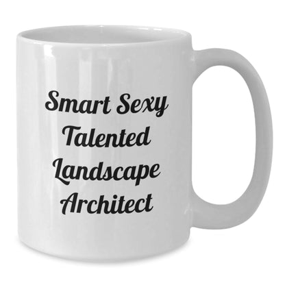 Funny Landscape Architect Gifts from Friends - Smart Sexy Talented White Coffee Mug for Birthday Unique Ideas - The Buy Boom