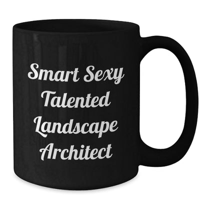Funny Landscape Architect Gifts from Men, Gifts for Smart Sexy Talented Landscape Architect, Unique Birthday Coffee Mug - The Buy Boom
