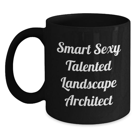 Funny Landscape Architect Gifts from Men, Gifts for Smart Sexy Talented Landscape Architect, Unique Birthday Coffee Mug - The Buy Boom