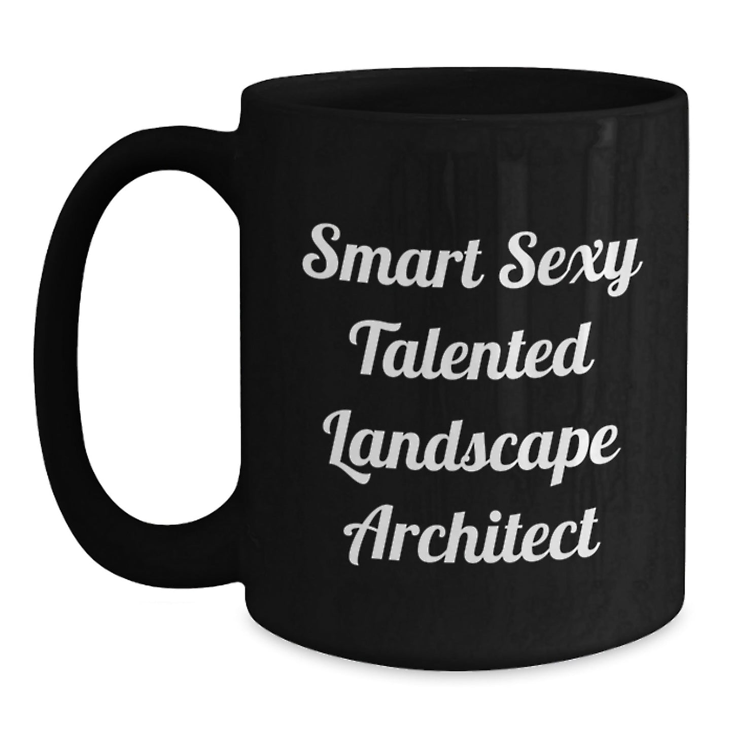 Funny Landscape Architect Gifts from Men, Gifts for Smart Sexy Talented Landscape Architect, Unique Birthday Coffee Mug - The Buy Boom