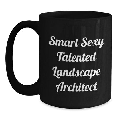 Funny Landscape Architect Gifts from Men, Gifts for Smart Sexy Talented Landscape Architect, Unique Birthday Coffee Mug - The Buy Boom