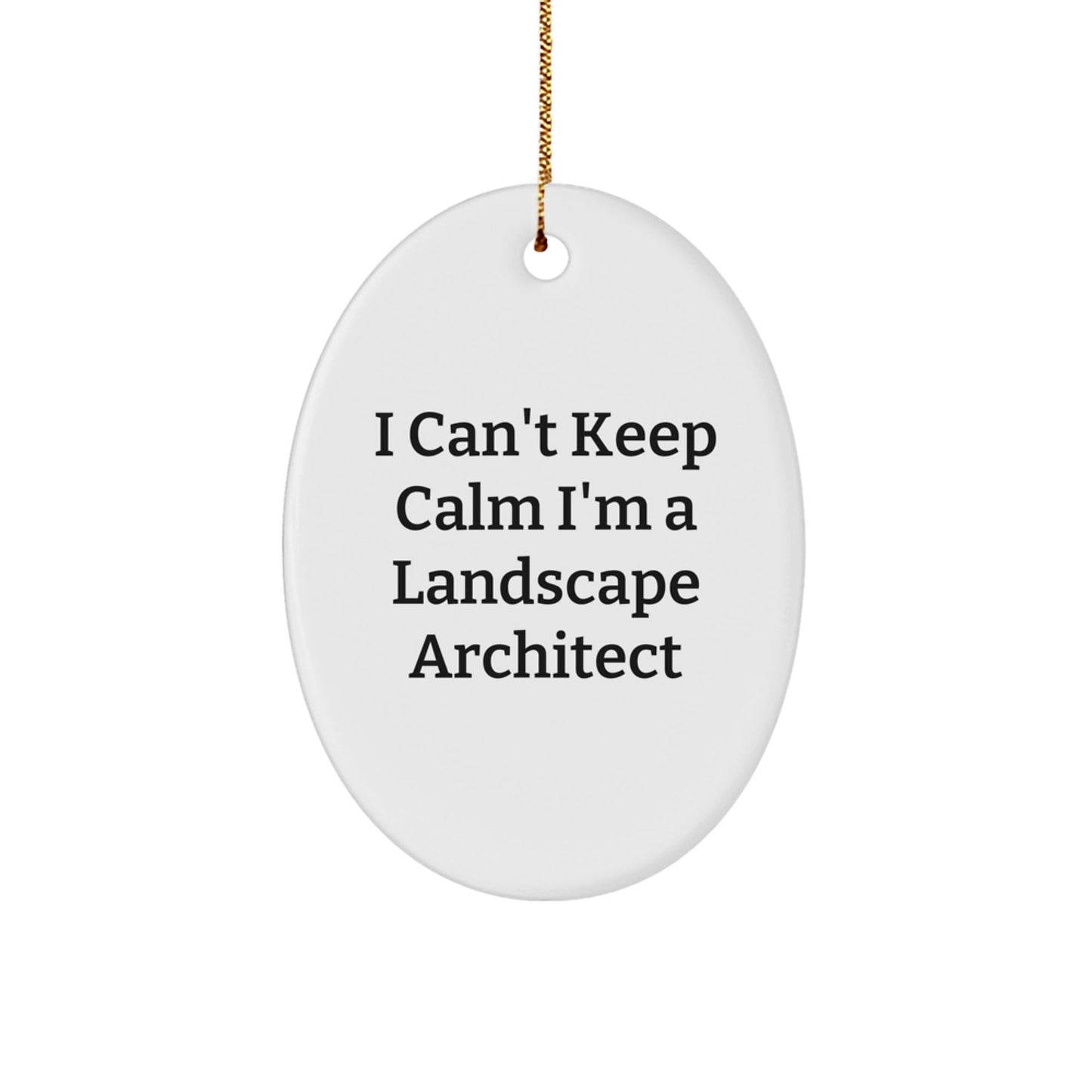 Funny Landscape Architect Gifts - Oval Ornament I Cant Keep Calm Im A Landscape Architect, Perfect Christmas Unique Gifts for Him Her Coworkers Friends - The Buy Boom