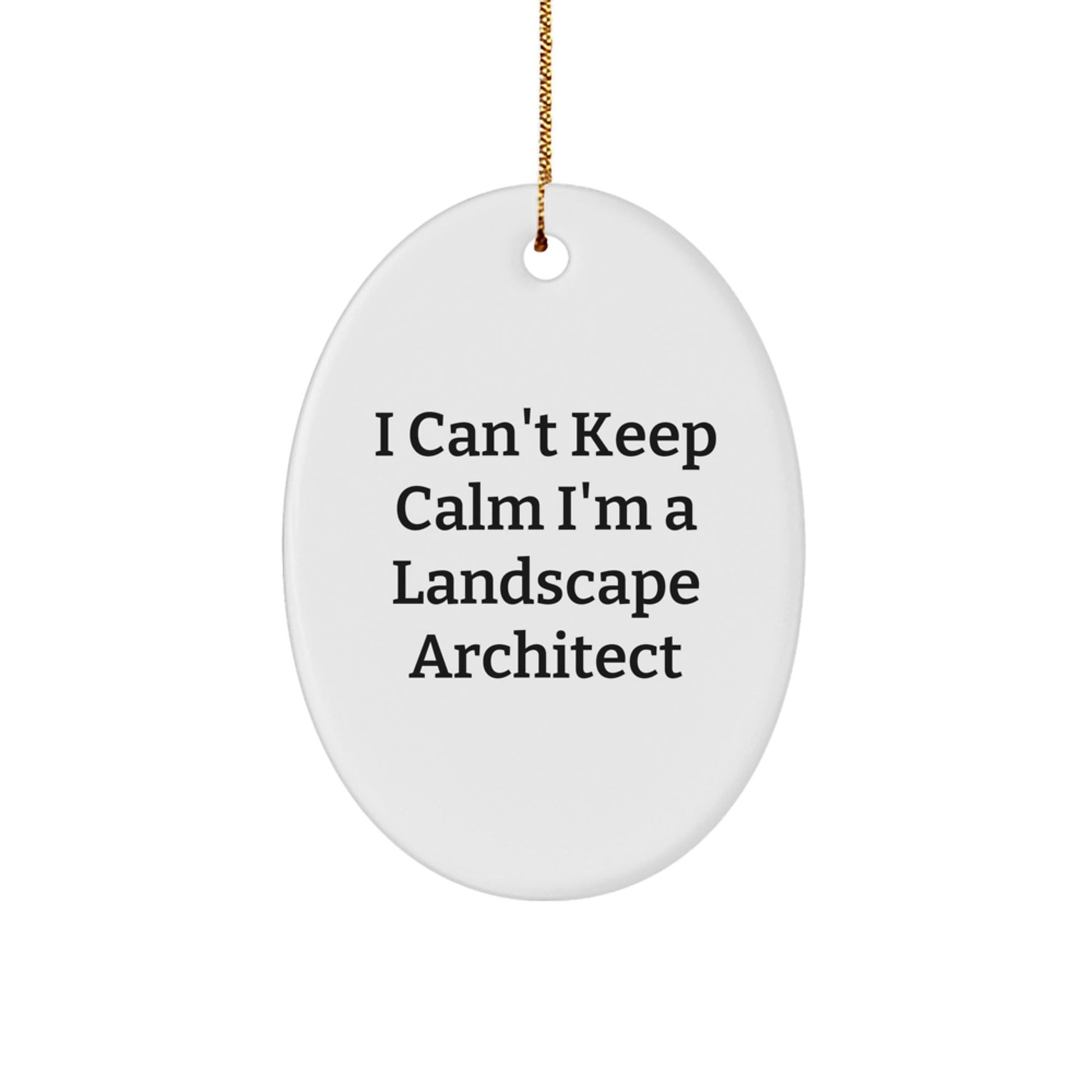 Funny Landscape Architect Gifts - Oval Ornament I Cant Keep Calm Im A Landscape Architect, Perfect Christmas Unique Gifts for Him Her Coworkers Friends - The Buy Boom