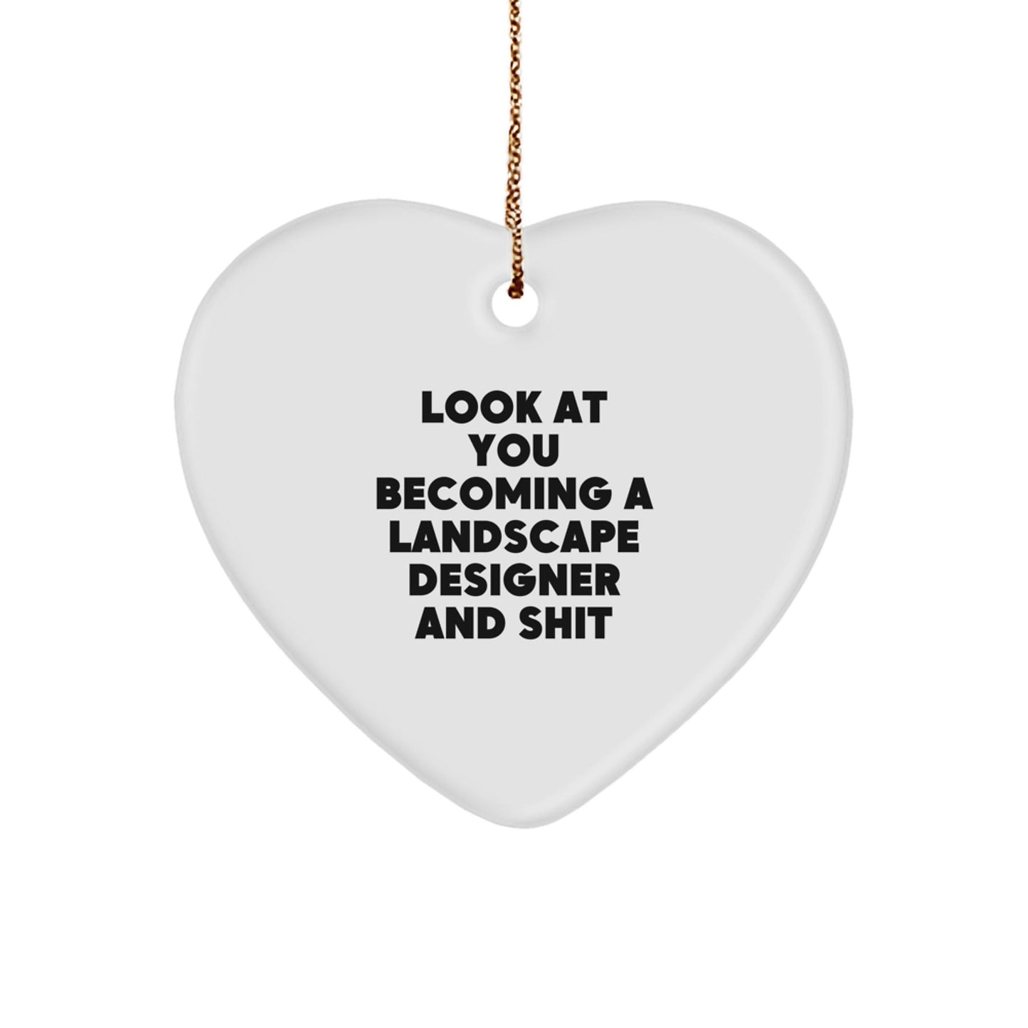Funny Landscape Designer Gift for Him or Her, Heart Ornament with Inspirational Look At You Becoming A Landscape Designer And Shit Quote, Christmas Decorations for Landscape Designer Enthusiasts - The Buy Boom
