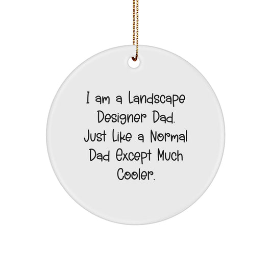 Funny Landscape Designer Gifts for Men, Christmas Circle Ornament, 'I Am A Landscape Designer Dad' Quote Gifts from Dad, for Landscape Designer Family, Friends, Coworkers - The Buy Boom