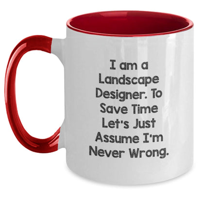 Funny Landscape Designer Gifts from Friends and Family - Two Tone Coffee Mug for I Am A Landscape Designer. To Save Time Let's Just Assume I'm Never Wrong. Graduation - The Buy Boom