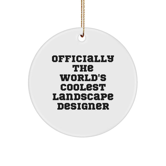 Funny Landscape Designer Gifts from Friends for Men - Christmas Unique Circle Ornament, 'Officially The World's Coolest Landscape Designer' Quote, MDF Material, Gold Cord, White Color, 2.75 Inch Tall - The Buy Boom