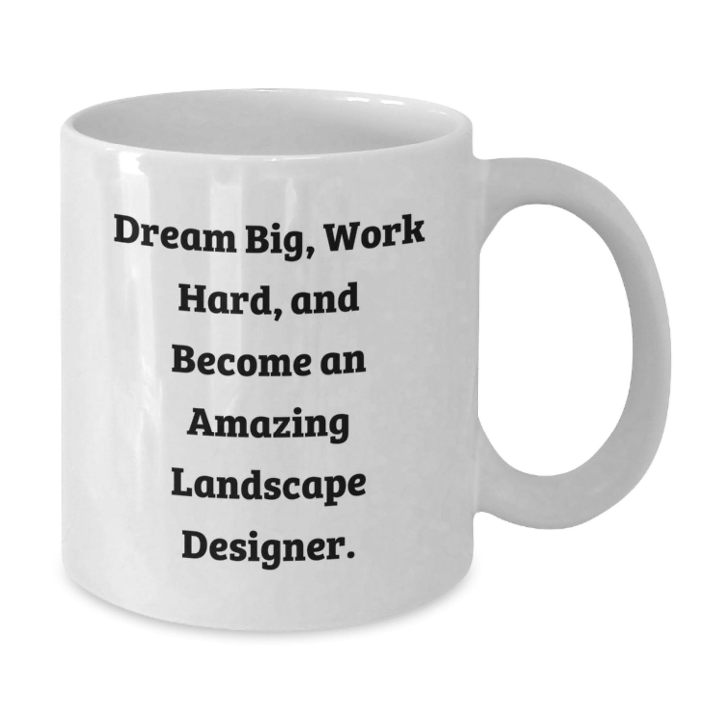 Funny Landscape Designer Gifts from Friends for Women White Coffee Mug - Dream Big, Work Hard And Become An Amazing Landscape Designer. - The Buy Boom