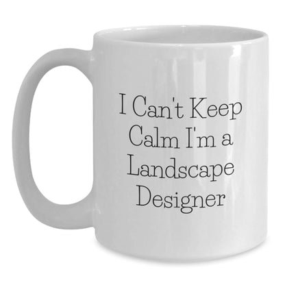 Funny Landscape Designer Gifts from Men to Friends, Christmas Unique White Coffee Mugs, 'I Can't Keep Calm I'm A Landscape Designer' Quote, White Ceramic Mug 11oz or 15oz Capacity - The Buy Boom