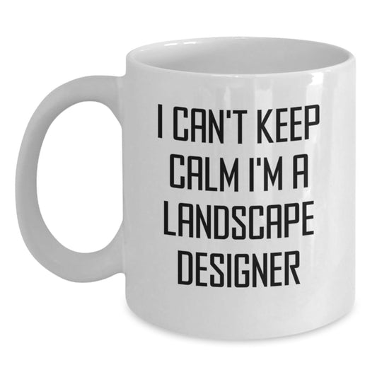 Funny Landscape Designer Gifts from Men to Friends, White Coffee Mug, I Can't Keep Calm I'm A Landscape Designer Christmas Unique - The Buy Boom