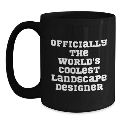 Funny Landscape Designer Gifts - 'Officially The World's Coolest' Black Coffee Mug, Perfect for Christmas Unique Gifts from Friends to Landscape Designer Men - The Buy Boom