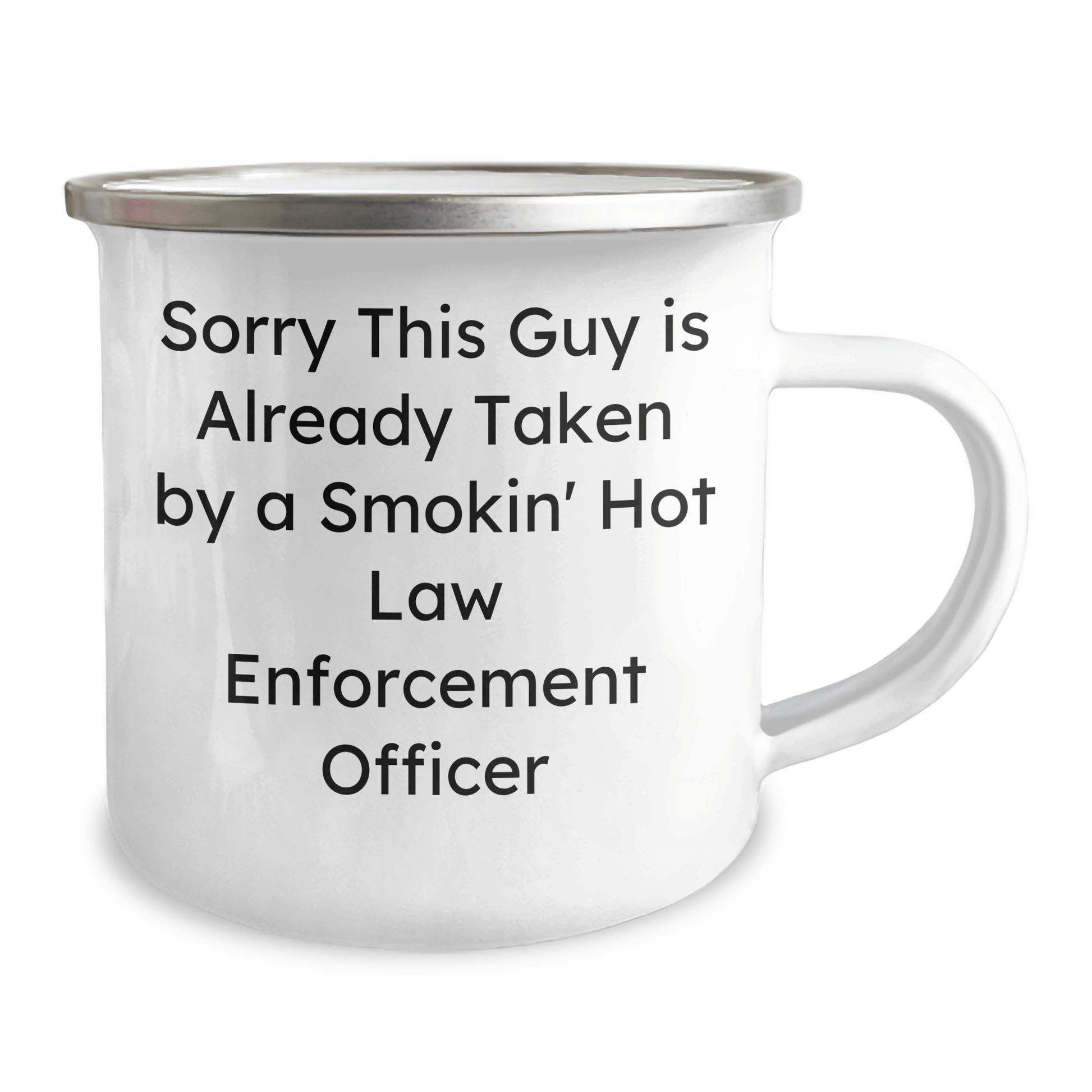 Funny Law Enforcement Officer Camping Mug Gifts from Men to Dad on Father's Day - Sorry This Guy Is Already Taken By A Smokin' Hot Law Enforcement Officer - The Buy Boom
