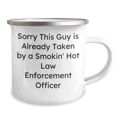 Funny Law Enforcement Officer Camping Mug Gifts from Men to Dad on Father's Day - Sorry This Guy Is Already Taken By A Smokin' Hot Law Enforcement Officer - The Buy Boom