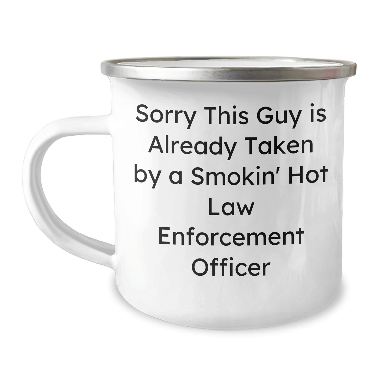 Funny Law Enforcement Officer Camping Mug Gifts from Men to Dad on Father's Day - Sorry This Guy Is Already Taken By A Smokin' Hot Law Enforcement Officer - The Buy Boom
