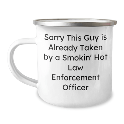 Funny Law Enforcement Officer Camping Mug Gifts from Men to Dad on Father's Day - Sorry This Guy Is Already Taken By A Smokin' Hot Law Enforcement Officer - The Buy Boom