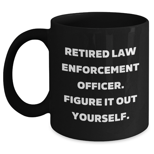 Funny Law Enforcement Officer Gifts - 'Figure It Out Yourself' Quote Black Coffee Mug for Men, Women, Coworkers, Family, Graduation Unique Gifts - The Buy Boom