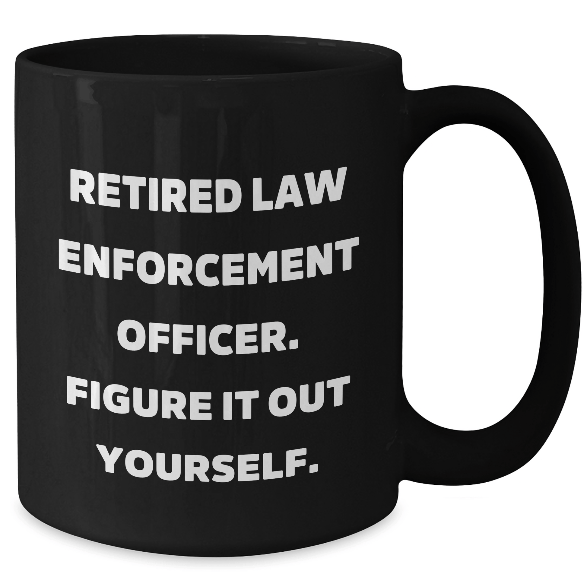 Funny Law Enforcement Officer Gifts - 'Figure It Out Yourself' Quote Black Coffee Mug for Men, Women, Coworkers, Family, Graduation Unique Gifts - The Buy Boom