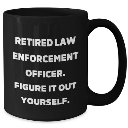 Funny Law Enforcement Officer Gifts - 'Figure It Out Yourself' Quote Black Coffee Mug for Men, Women, Coworkers, Family, Graduation Unique Gifts - The Buy Boom