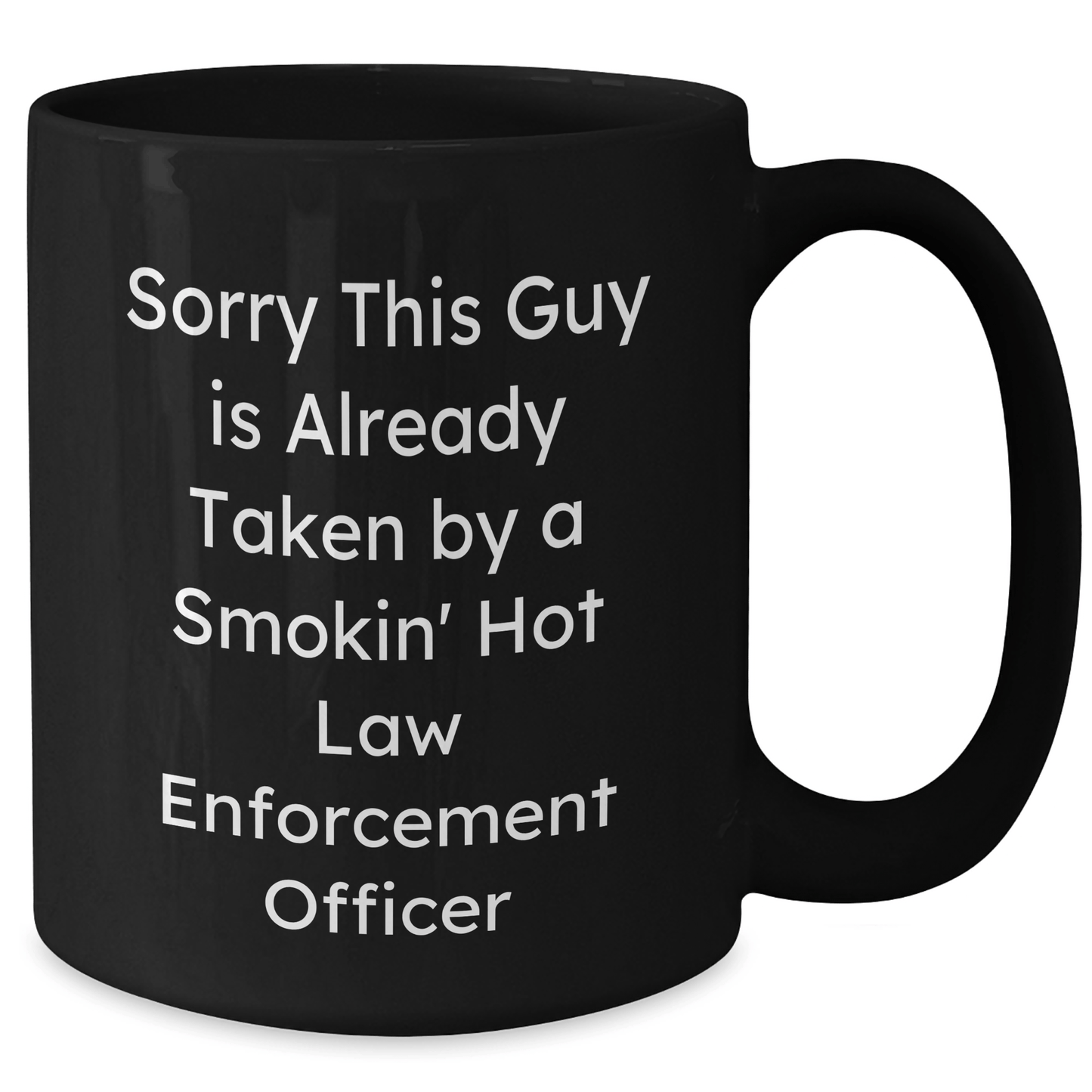 Funny Law Enforcement Officer Gifts from Friends and Family, Sorry This Guy Is Already Taken By A Smokin' Hot Law Enforcement Officer Black Coffee Mug for Dad, Father's Day Unique Gifts - The Buy Boom