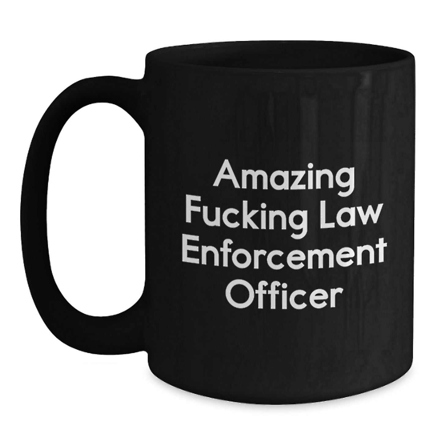 Funny Law Enforcement Officer Gifts from Men - 'Amazing F - king Law Enforcement Officer' Black Coffee Mug for Christmas Unique Gifts for Law Enforcement Officers - The Buy Boom