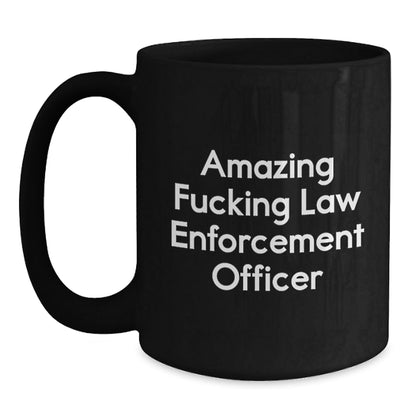 Funny Law Enforcement Officer Gifts from Men - 'Amazing F - king Law Enforcement Officer' Black Coffee Mug for Christmas Unique Gifts for Law Enforcement Officers - The Buy Boom