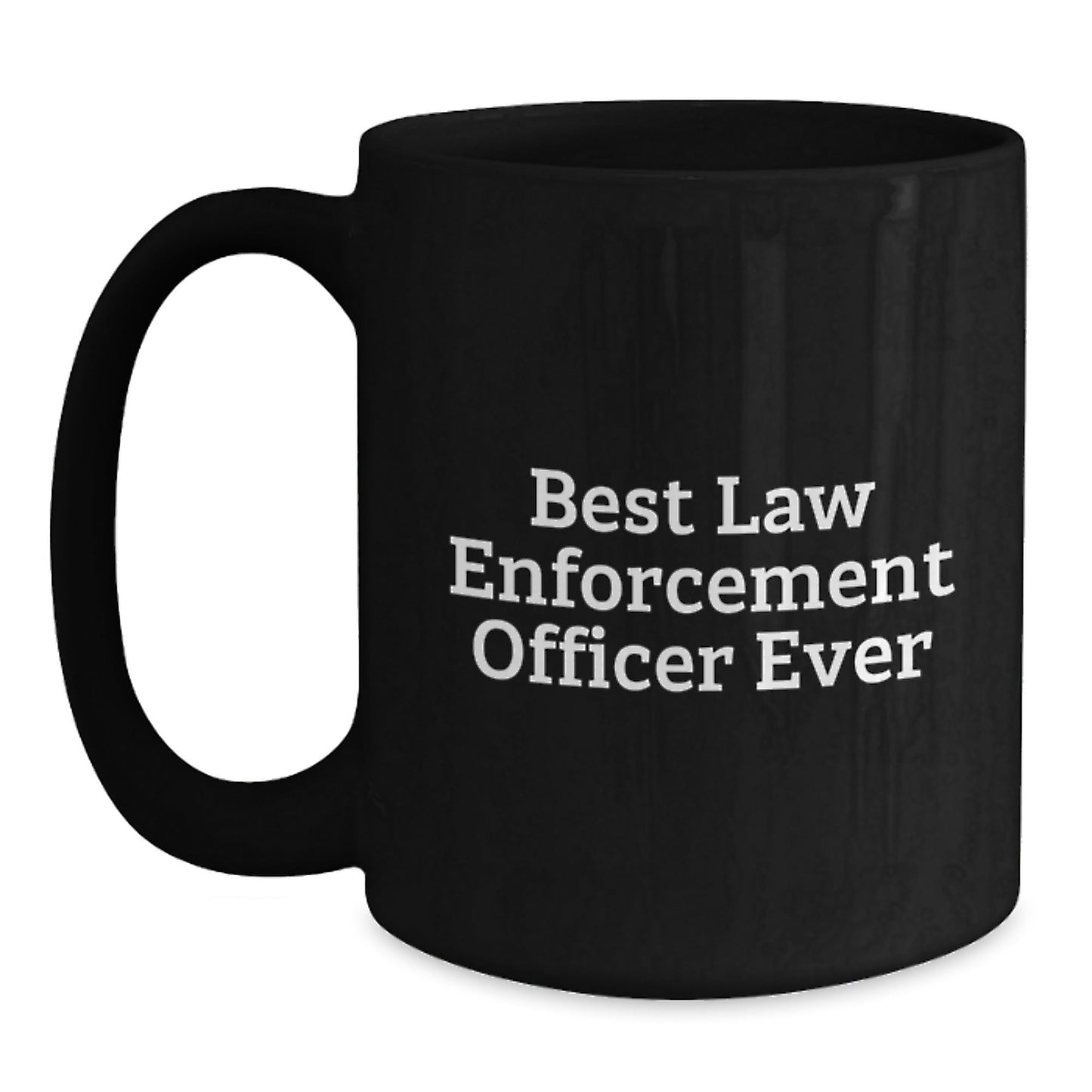 Funny Law Enforcement Officer Gifts from Men - Best Law Enforcement Officer Ever Quote Graduation Unique Gifts for Law Enforcement Officer Black Coffee Mug - The Buy Boom