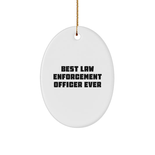 Funny Law Enforcement Officer Gifts from Men to Best Law Enforcement Officer Ever - Oval Ornament for Christmas - The Buy Boom