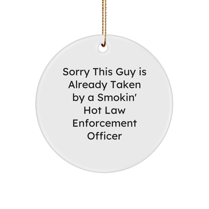 Funny Law Enforcement Officer Gifts from Men to Law Enforcement Officer, Circle Ornament with Sorry This Guy Is Already Taken Quote, Christmas Unique Presents - The Buy Boom