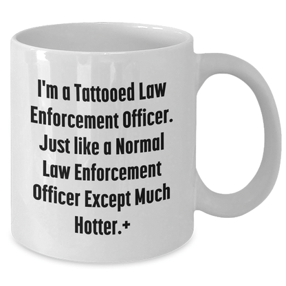 Funny Law Enforcement Officer Gifts - 'I'm A Tattooed Law Enforcement Officer...' White Coffee Mug for Mother's Day from Men to Law Enforcement Officer - The Buy Boom